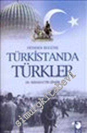 Türkistanda Türkler: Dünden Bugüne