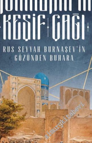 Türkistan'ın Keşif Çağı : Rus Seyyah Burnaşev'in Gözünden Buhara