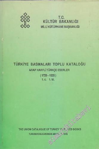 Türkiye Basmaları Toplu Kataloğu - Arap Harfli Türkçe Eserler ( 1729-1