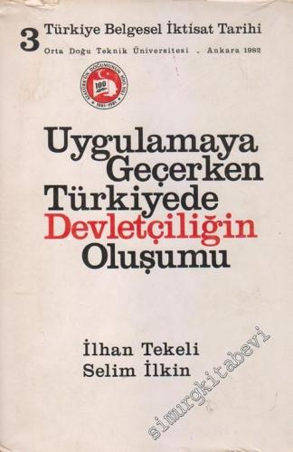 Türkiye Belgesel İktisat Tarihi 3. Cilt: Uygulamaya Geçerken Türkiye'd