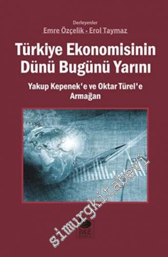 Türkiye Ekonomisinin Dünü Bugünü Yarını: Yakup Kepenek'e ve Oktar Türe
