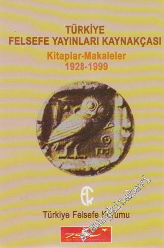 Türkiye Felsefe Yayınları Kaynakçası: Kitaplar - Makaleler 1928 - 1999