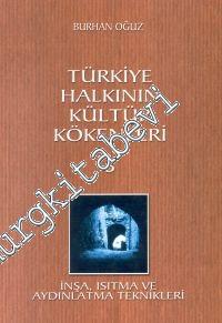 Türkiye Halkının Kültür Kökenleri 3: İnşa, Isıtma ve Aydınlatma Teknik