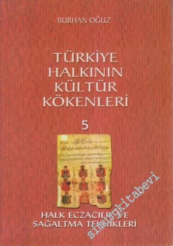 Türkiye Halkının Kültür Kökenleri 5: Halk Eczacılık ve Sağaltma Teknik
