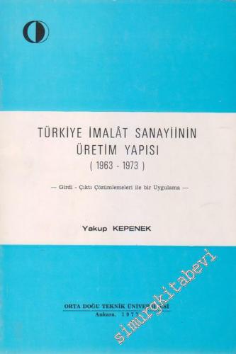 Türkiye İmalât Sanayiinin Üretim Yapısı ( 1963 - 1973 )