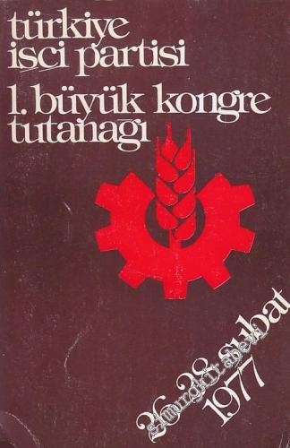 Türkiye İşçi Partisi: 1. Büyük Kongre Tutanağı 26 - 28 Şubat 1977