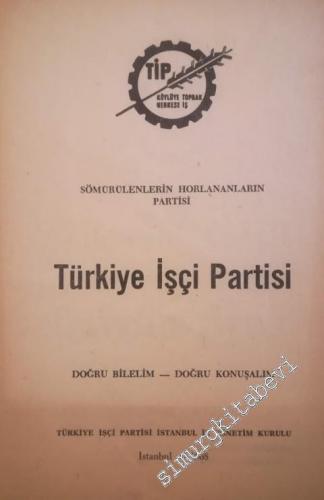 Türkiye İşçi Partisi: Sömürülenlerin Horlananların Partisi - Doğru Bil