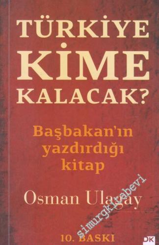 Türkiye Kime Kalacak Başbakan'ın Yazdırdığı Kitap