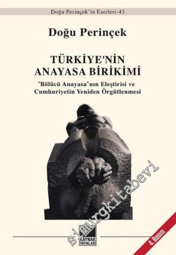 Türkiye' nin Anayasa Birikimi: Bölücü Anayasanın Eleştirisi ve Cumhuri