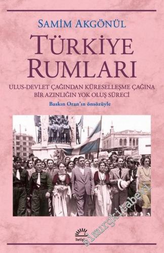 Türkiye Rumları : Ulus - Devlet Çağından Küreselleşme Çağına Bir Azınl
