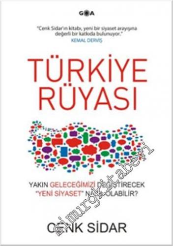 Türkiye Rüyası: Yakın Geleceğimizi Değiştirecek "Yeni Siyaset" Nasıl O
