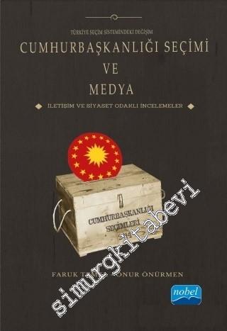 Türkiye Seçim Sistemindeki Değişim Cumhurbaşkanlığı Seçimi ve Medya: İ