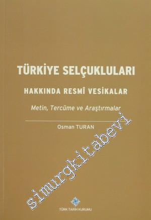 Türkiye Selçukluları Hakkında Resmi Vesikalar Metin, Tercüme ve Araştı