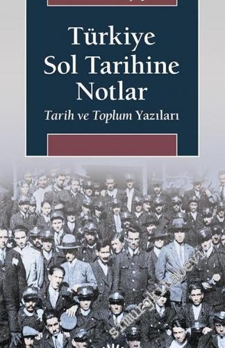Türkiye Sol Tarihine Notlar: Tarih ve Toplum Yazıları