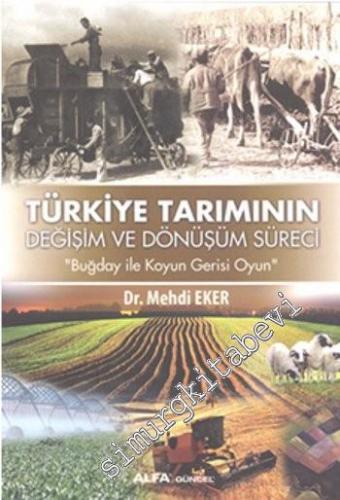 Türkiye Tarımının Değişim Dönüşüm Süreci: Buğday ile Koyun Gerisi Oyun