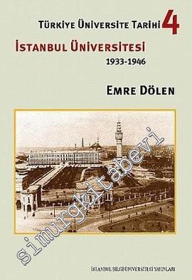 Türkiye Üniversite Tarihi 4: İstanbul Üniversitesi 1933 - 1946