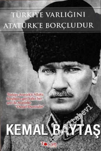 Türkiye Varlığını Atatürk'e Borçludur