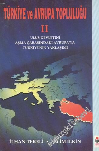 Türkiye ve Avrupa Topluluğu 2: Ulus Devletini Aşma Çabasındaki Avrupa'