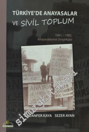 Türkiye'de Anayasalar ve Sivil Toplum: 1961 - 1982 Anayasalarının Sosy