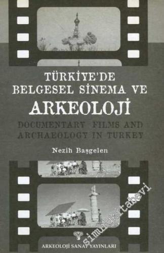 Türkiye'de Belgesel Sinema ve Arkeoloji: Kronolojik Bir Derleme Deneme