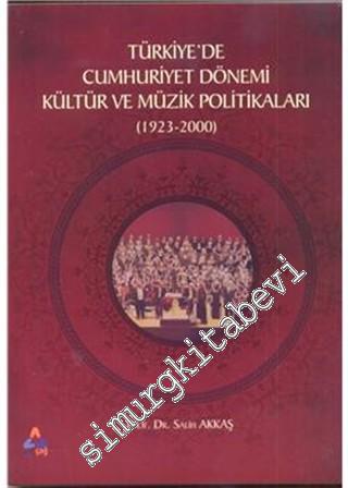 Türkiye'de Cumhuriyet Dönemi Kültür ve Müzik Politikaları 1923 - 2000