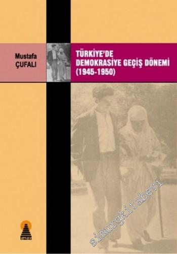 Türkiye'de Demokrasiye Geçiş Dönemi ( 1945 - 1950 )