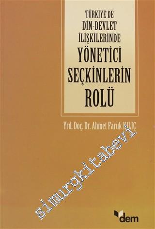Türkiye'de Din - Devlet İlişkilerinde Yönetici Seçkinlerin Rolü 1920- 