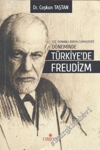 Türkiye'de Freudizm: Geç Osmanlı - Erken Cumhuriyet Döneminde
