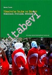 Türkiye'de İslam ve Devlet: Demokrasi Etkileşim Dönüşüm