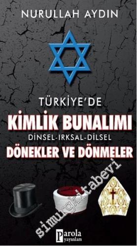 Türkiye'de Kimlik Bunalımı: Dinsel, Irksal, Dilsel Dönekler ve Dönmele
