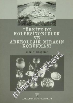 Türkiye'de Koleksiyonculuk ve Arkeolojik Mirasın Korunması