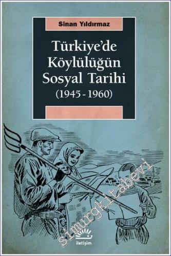 Türkiye'de Köylülüğün Sosyal Tarihi (1945 - 1960) - 2021