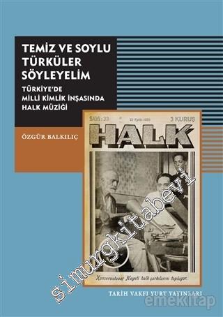 Türkiye'de Milli Kimlik İnşasında Halk Müziği: Temiz ve Soylu Türküler