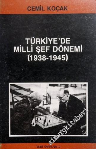 Türkiye'de Milli Şef Dönemi 1938 - 1945: Dönemin İç ve Dış Politikası 