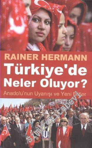 Türkiye'de Neler Oluyor? : Anadolu'nun Uyanışı ve Yeni Elitler