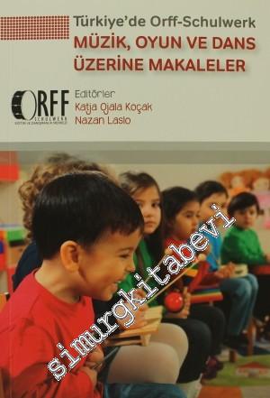 Türkiye'de Orff - Schulwerk: Müzik, Oyun ve Dans Üzerine Makaleler - O
