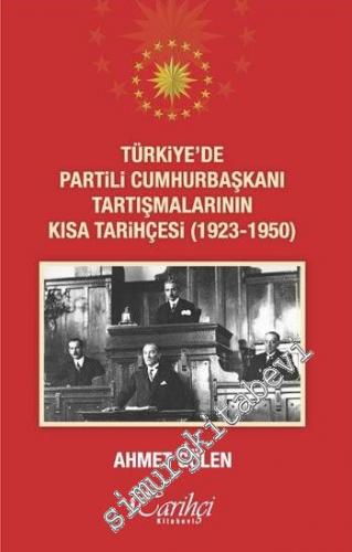 Türkiye'de Partili Cumhurbaşkanı Tartışmalarının Kısa Tarihçesi 1923 -