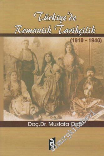 Türkiye'de Romantik Tarihçilik 1910- 1940