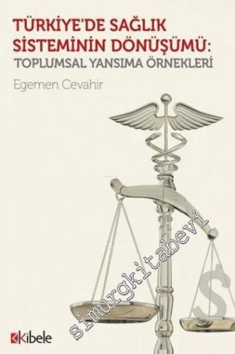 Türkiye'de Sağlık Sisteminin Dönüşümü: Türkiye'de Sağlık Sisteminin Dö
