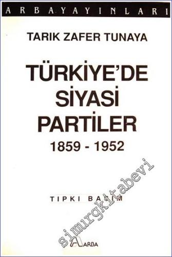 Türkiye'de Siyasi Partiler, 1859 - 1952 TIPKIBASIM