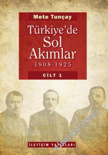 Türkiye'de Sol Akımlar 1908 - 1925 ( Cilt 1 )