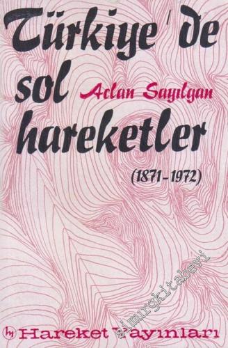 Türkiye'de Sol Hareketler : 1871 - 1972