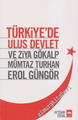 Türkiye'de Ulus Devlet ve Ziya Gökalp, Mümtaz Turhan, Erol Güngör
