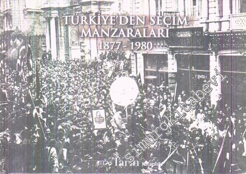 Türkiye'den Seçim Manzaraları : 1877 - 1980 CİLTLİ