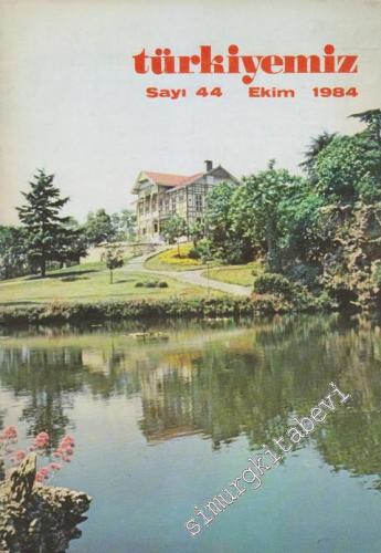 Türkiyemiz - Kültür ve Sanat Dergisi - Sayı: 44, Yıl: 15, Ekim 1984
