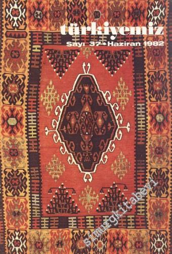 Türkiyemiz - Kültür ve Sanat Dergisi - Yıl: 13, Sayı: 37, Haziran 1982