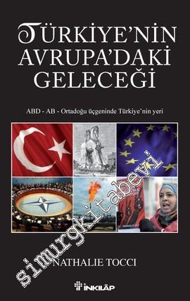 Türkiye'nin Avrupa'daki Geleceği: ABD, AB, Ortadoğu Üçgeninde Türkiye'
