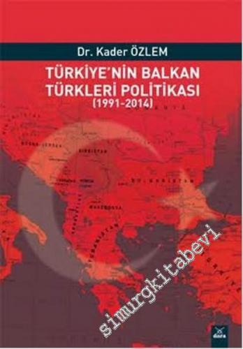 Türkiye'nin Balkan Türkleri Politikası 1991 -2014
