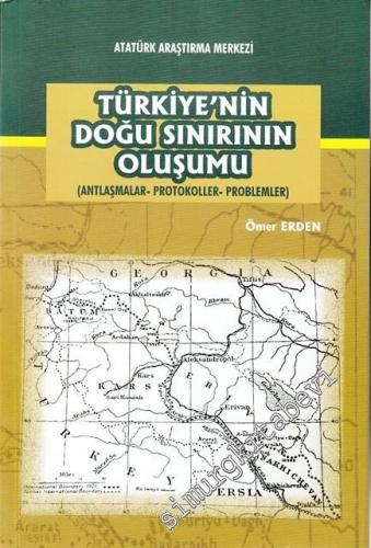 Türkiye'nin Doğu Sınırının Oluşumu: Antlaşmalar, Protokoller, Probleml