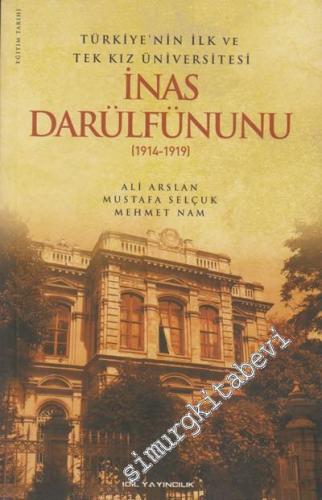 Türkiye'nin İlk ve Tek Kız Üniversitesi İnas Darülfünunu: 1914- 1919